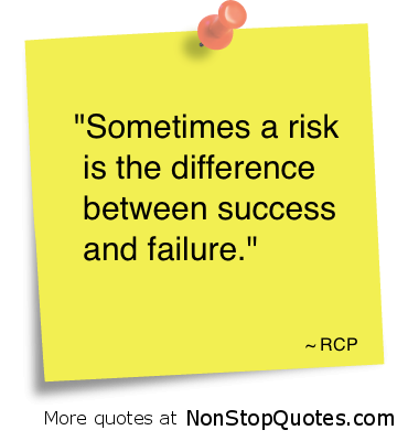 Push the envelope-take a risk!