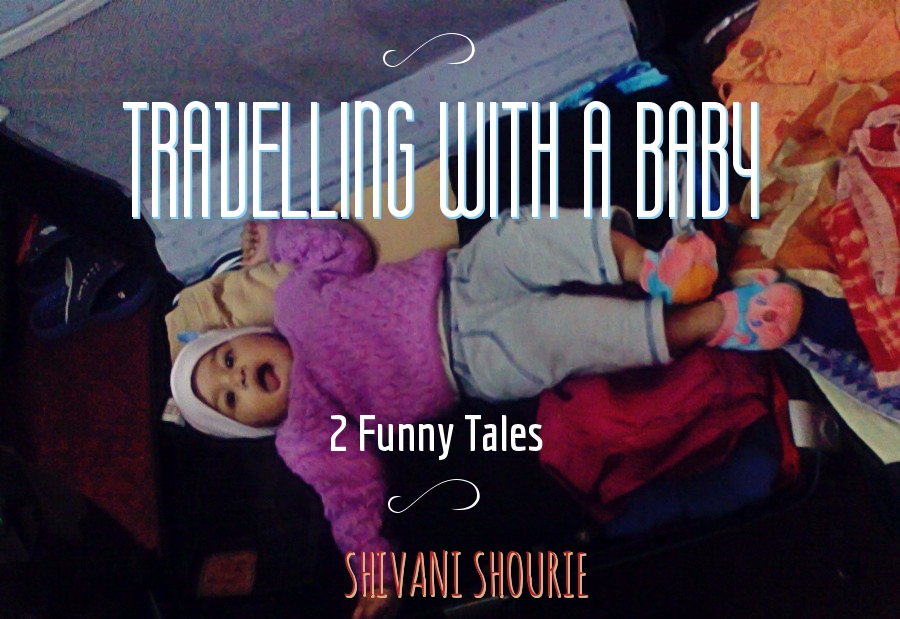 Travelling with a baby-2 funny tales!