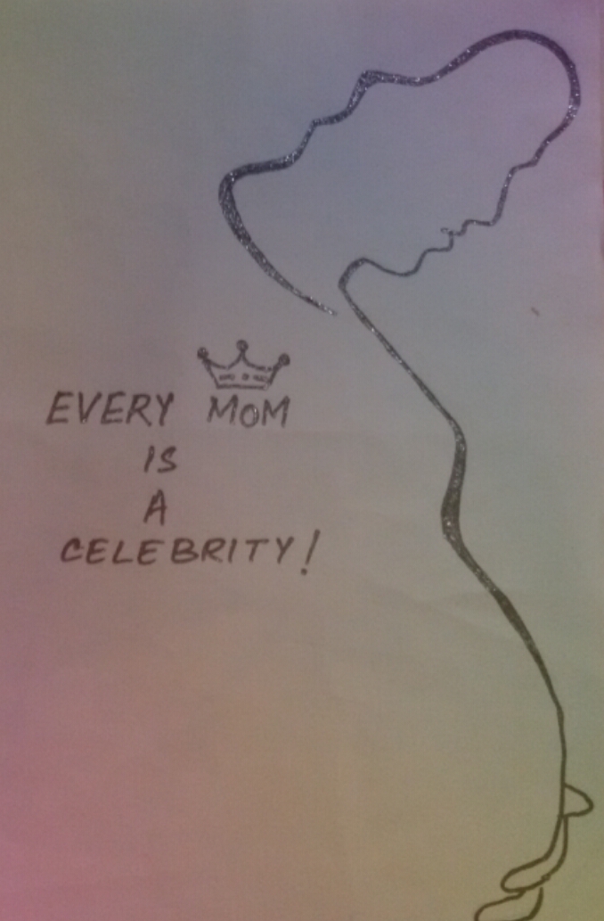 Stop the hullabaloo over celebrity moms. Ever mom is a celebrity!
