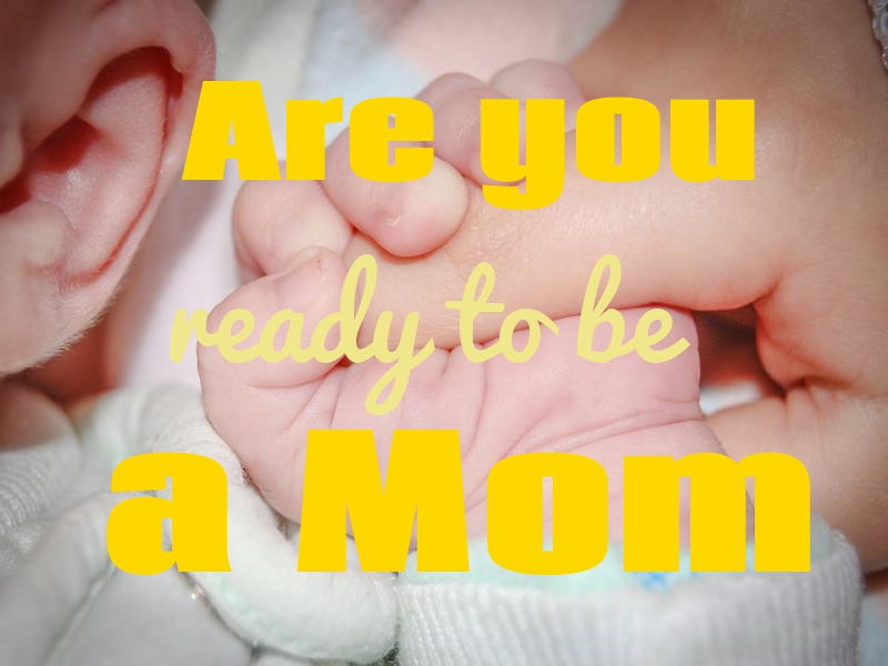 Take this test to know if you are ready to be a mother
