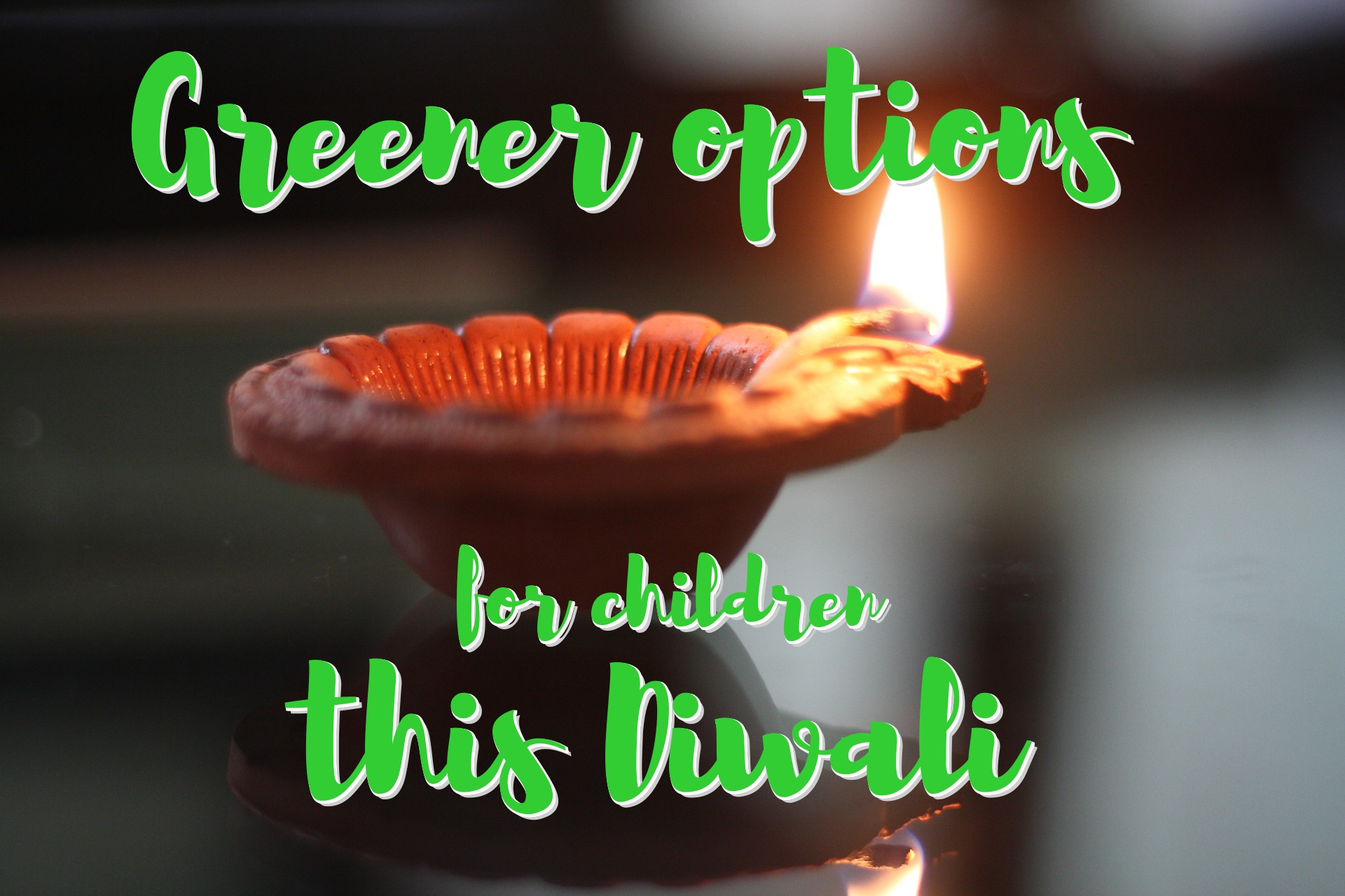 Greener options for children this Diwali- tips & tricks!