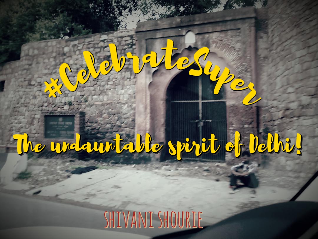 #CelebrateSuper- The undauntable spirit of Delhi!
